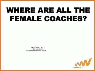 WHERE ARE ALL THE FEMALE COACHES?