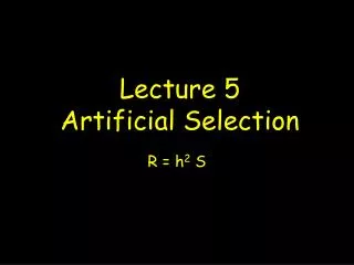 Lecture 5 Artificial Selection