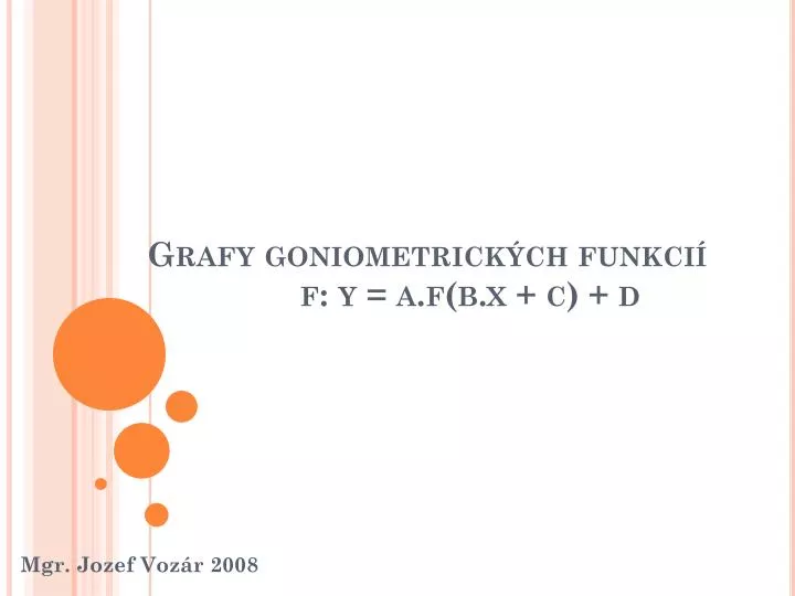 grafy goniometrick ch funkci f y a f b x c d