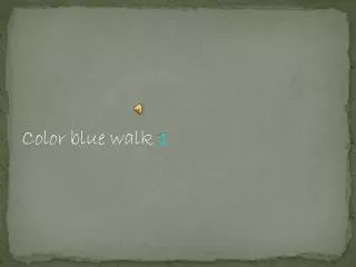 Color blue walk 1