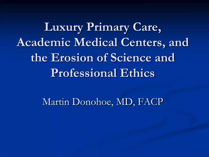 luxury primary care academic medical centers and the erosion of science and professional ethics