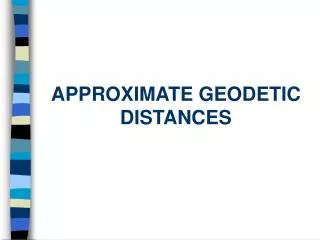 APPROXIMATE GEODETIC DISTANCES
