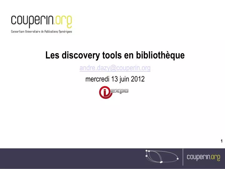 les discovery tools en biblioth que andre dazy@couperin org mercredi 13 juin 2012