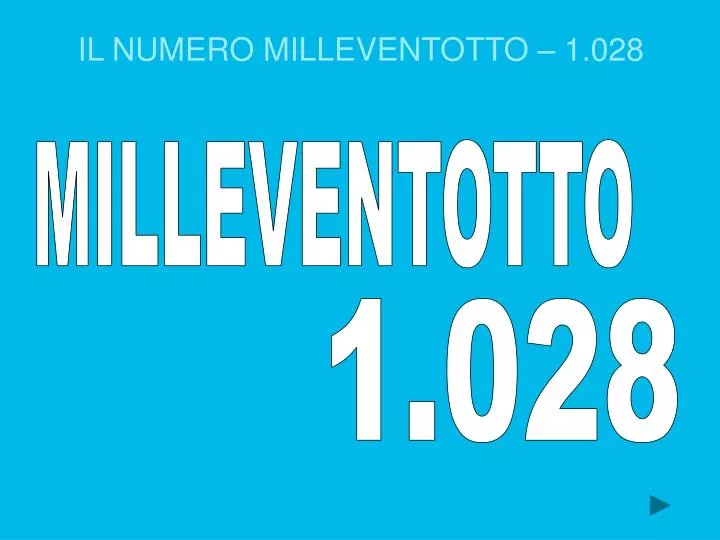 il numero milleventotto 1 028