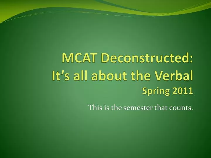 mcat deconstructed it s all about the verbal spring 2011