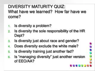 DIVERSITY MATURITY QUIZ: What have we learned? How far have we come?