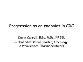 Progression as an endpoint in CRC