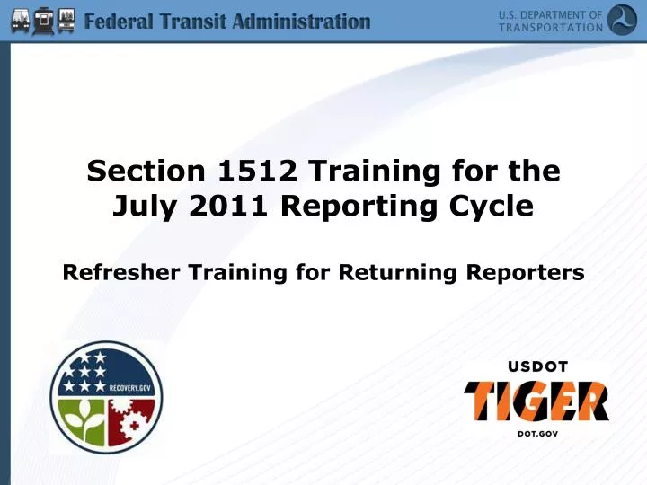 section 1512 training for the july 2011 reporting cycle refresher training for returning reporters