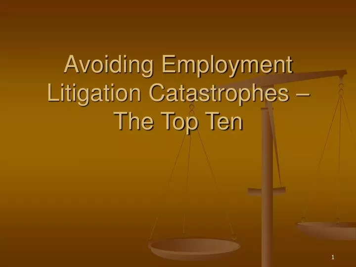 avoiding employment litigation catastrophes the top ten