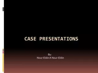 Case Presentations
