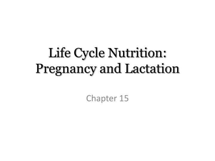 life cycle nutrition pregnancy and lactation