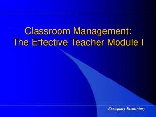 Classroom Management: The Effective Teacher Module I