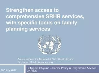 Strengthen access to comprehensive SRHR services, with specific focus on family planning services