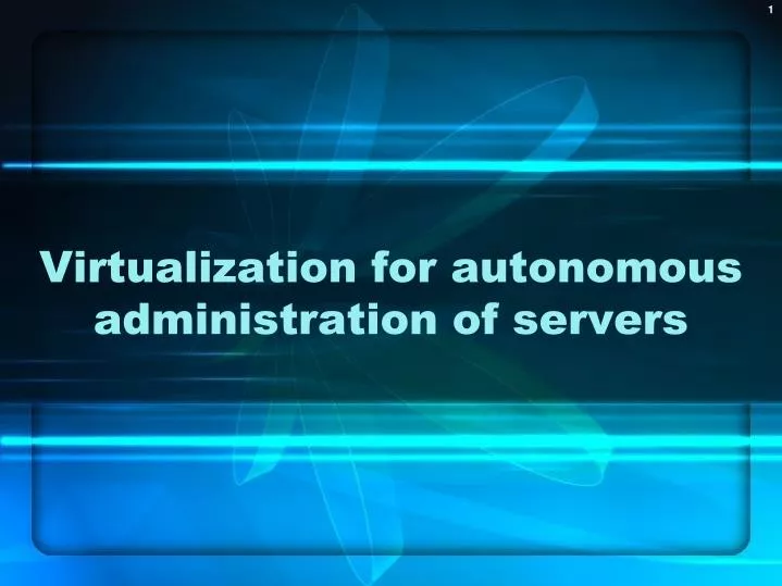 virtualization for autonomous administration of servers