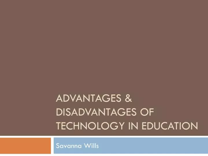 advantages disadvantages of technology in education