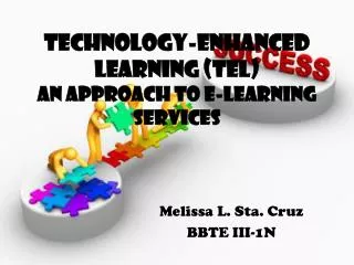 TECHNOLOGY-ENHANCED LEARNING (TEL) An Approach to E-Learning Services
