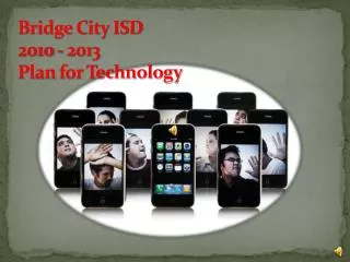 Bridge City ISD 2010 - 2013 Plan for Technology