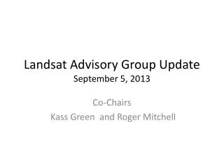 Landsat Advisory Group Update September 5, 2013