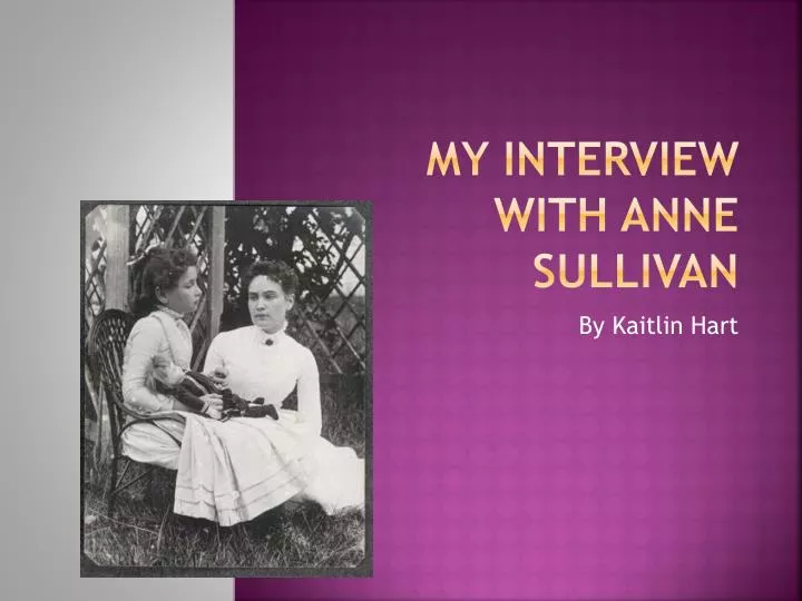 my interview with anne sullivan