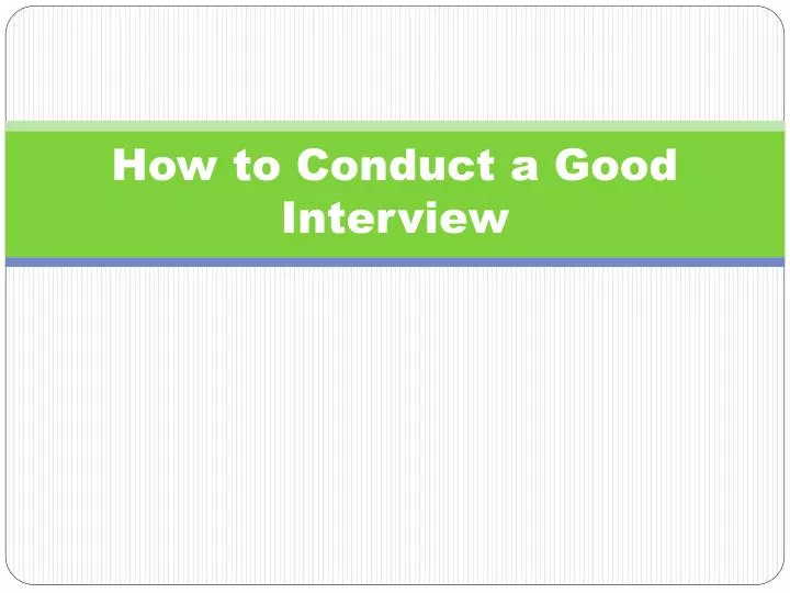 how to conduct a good interview