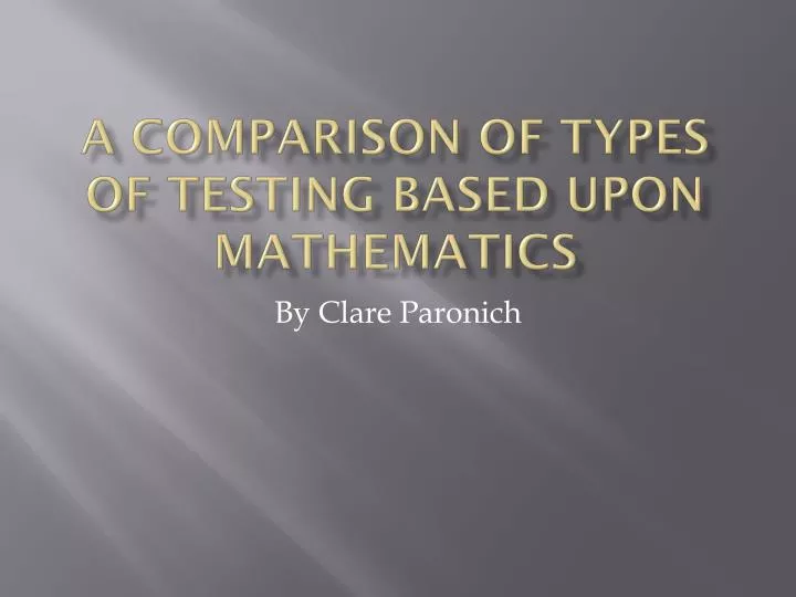 a comparison of types of testing based upon mathematics