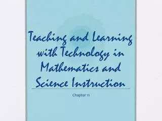 Teaching and Learning with Technology in Mathematics and Science Instruction