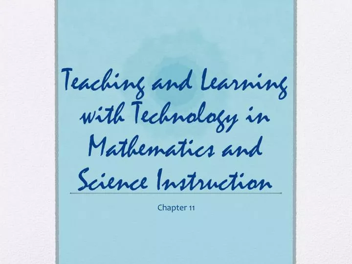 teaching and learning with technology in mathematics and science instruction