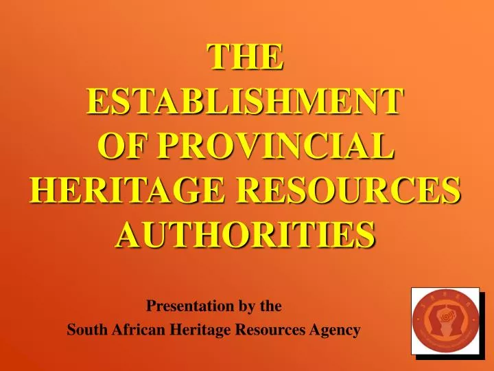 the establishment of provincial heritage resources authorities