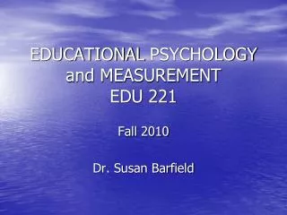 EDUCATIONAL PSYCHOLOGY and MEASUREMENT EDU 221