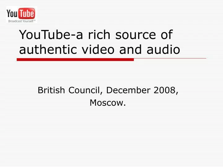 youtube a rich source of authentic video and audio