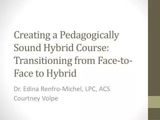 Creating a Pedagogically Sound Hybrid Course: Transitioning from Face-to-Face to Hybrid