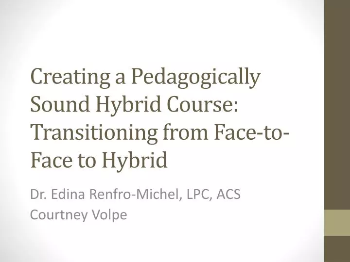 creating a pedagogically sound hybrid course transitioning from face to face to hybrid