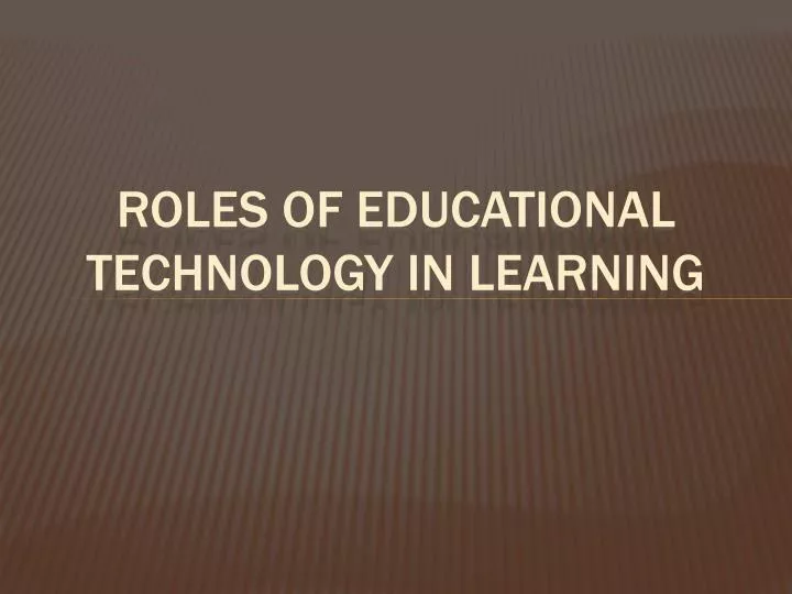 roles of educational technology in learning