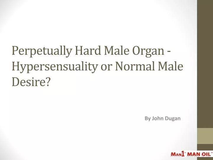perpetually hard male organ hypersensuality or normal male desire