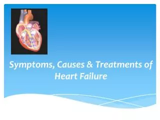 Symptoms, Causes & Treatments of Heart Failure