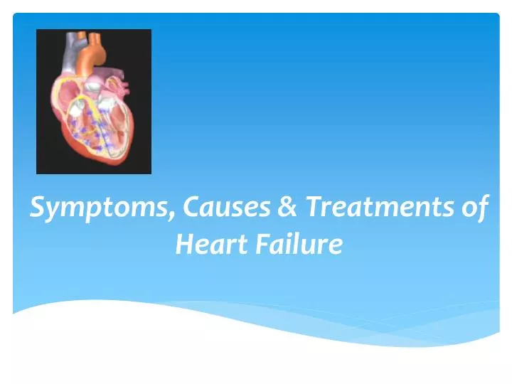 symptoms causes treatments of heart failure