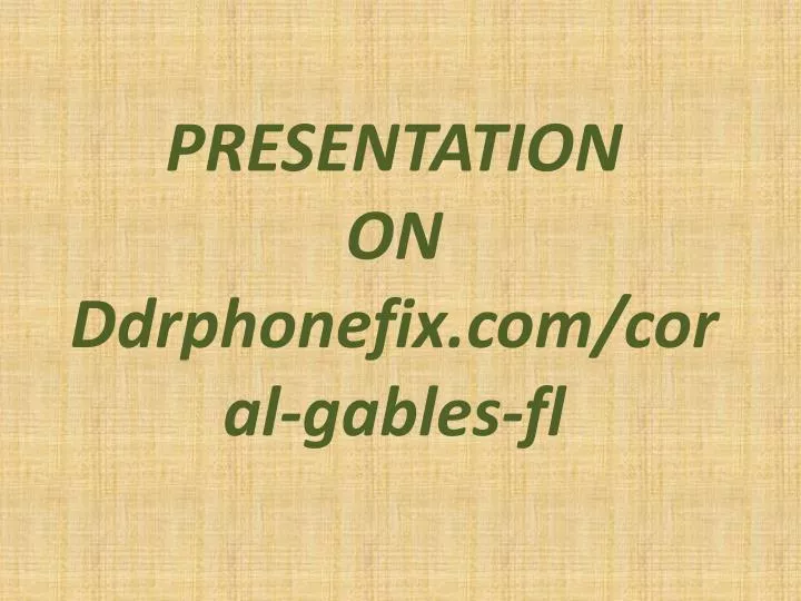 presentation on d drphonefix com coral gables fl