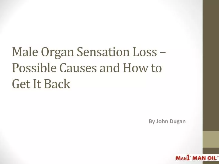 male organ sensation loss possible causes and how to get it back