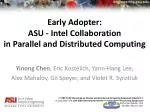Early Adopter: ASU - Intel Collaboration in Parallel and Distributed Computing - slide 1