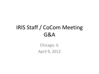 IRIS Staff / CoCom Meeting G&amp;A