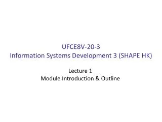 UFCE8V-20-3 Information Systems Development 3 (SHAPE HK)