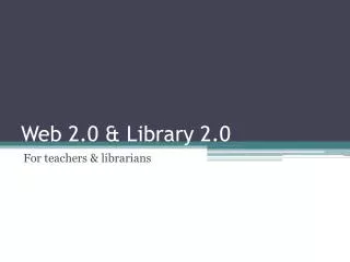 Web 2.0 &amp; Library 2.0
