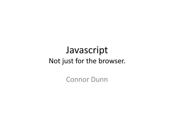 javascript not just for the browser