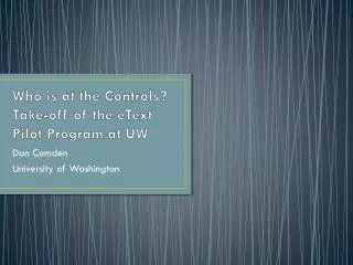 Who is at the Controls? Take-off of the eText Pilot Program at UW
