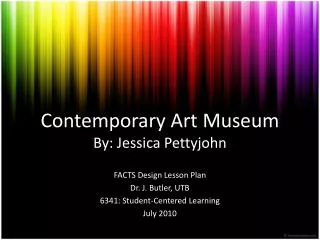 Contemporary Art Museum By: Jessica Pettyjohn
