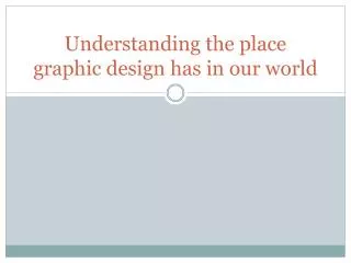 Understanding the place graphic design has in our world