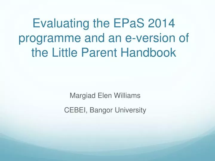 evaluating the epas 2014 programme and an e version of the little parent handbook