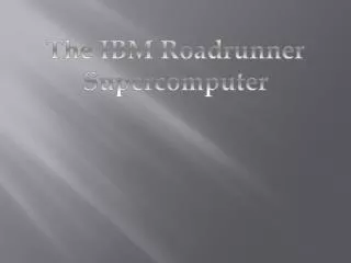 The IBM Roadrunner Supercomputer