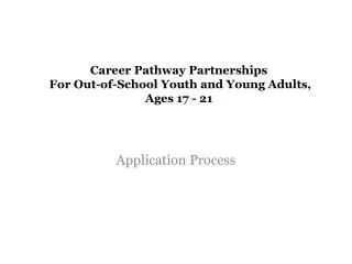 Career Pathway Partnerships For Out-of-School Youth and Young Adults, Ages 17 - 21