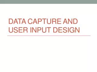 data Capture and user Input Design